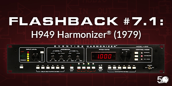 Flashback #7.1: The H949 Harmonizer®